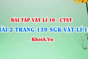 Bài 2 trang 139 SGK Vật lí 10 Chân trời sáng tạo